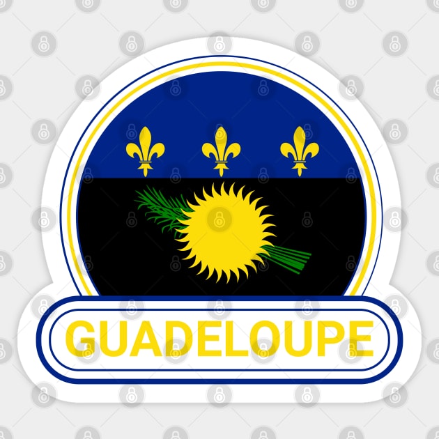 Guadeloupe Country Badge - Guadeloupe Flag Sticker by Yesteeyear